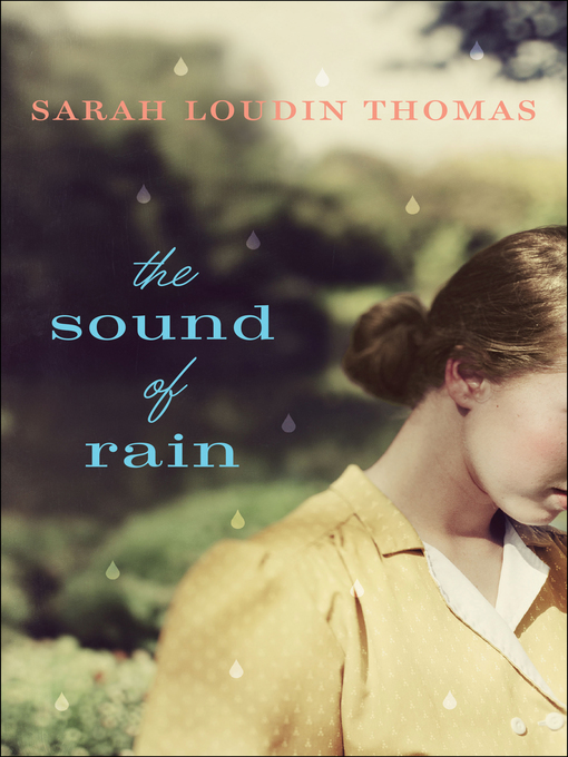 Title details for The Sound of Rain by Sarah Loudin Thomas - Available